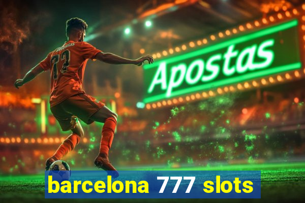 barcelona 777 slots